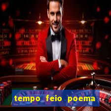 tempo feio poema tempo poesia fernando pessoa